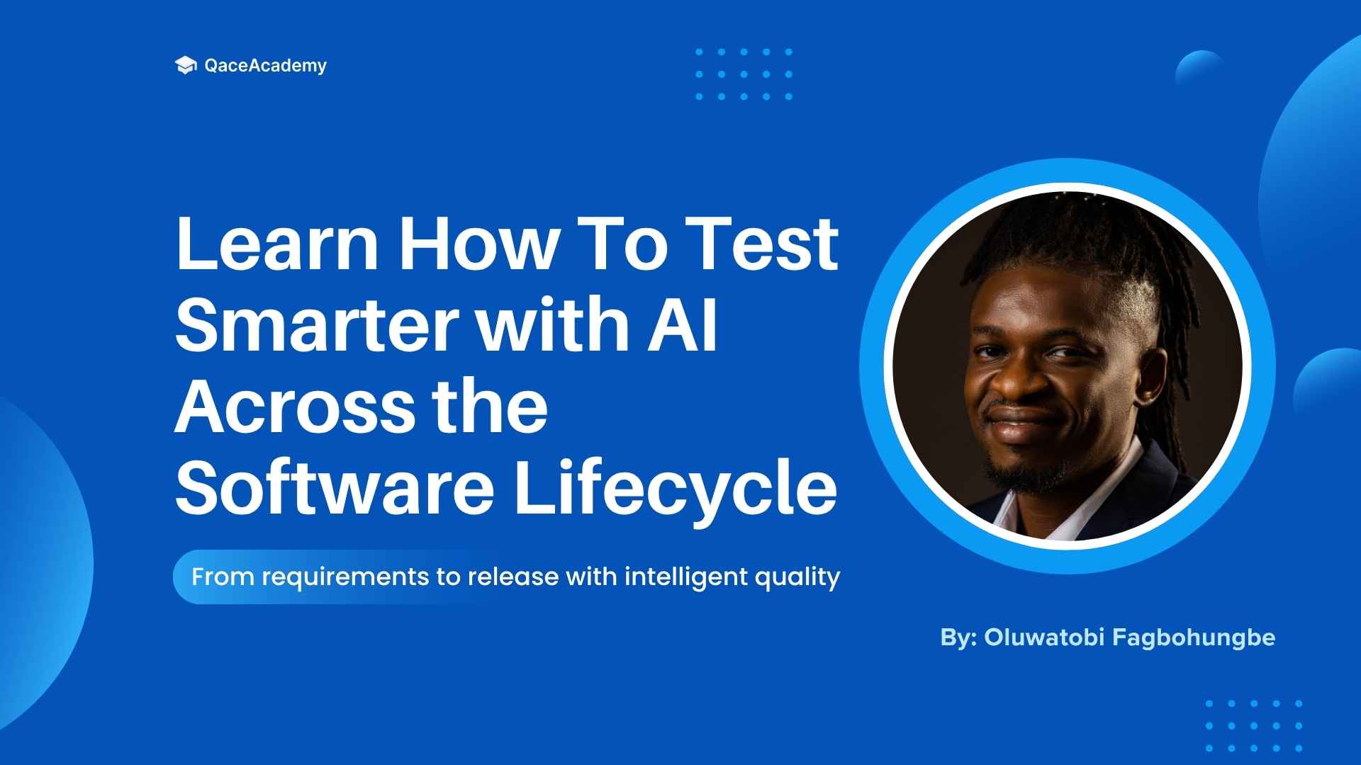 Learn How to Test Smarter with AI Across the Software Lifecycle - Qace ...